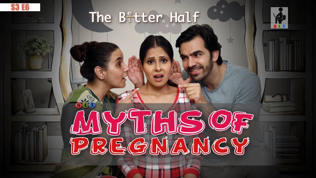 The Better Half | MYTHS OF PREGNANCY | S3E6 | Comedy Webseries | SIT