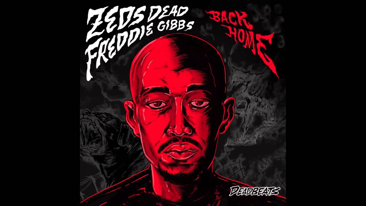 Zeds Dead - Back Home (feat.  Freddie Gibbs)