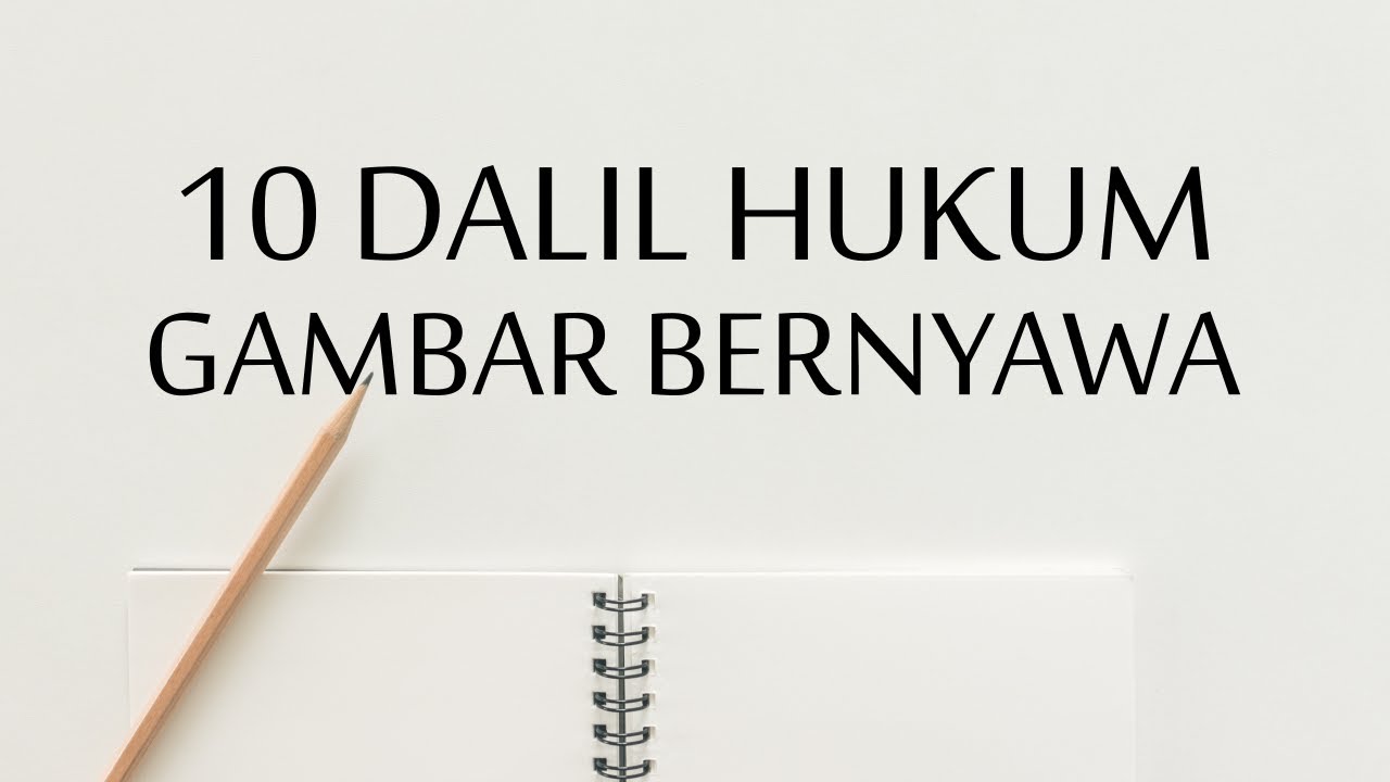 10 Dalil Hukum Gambar Bernyawa