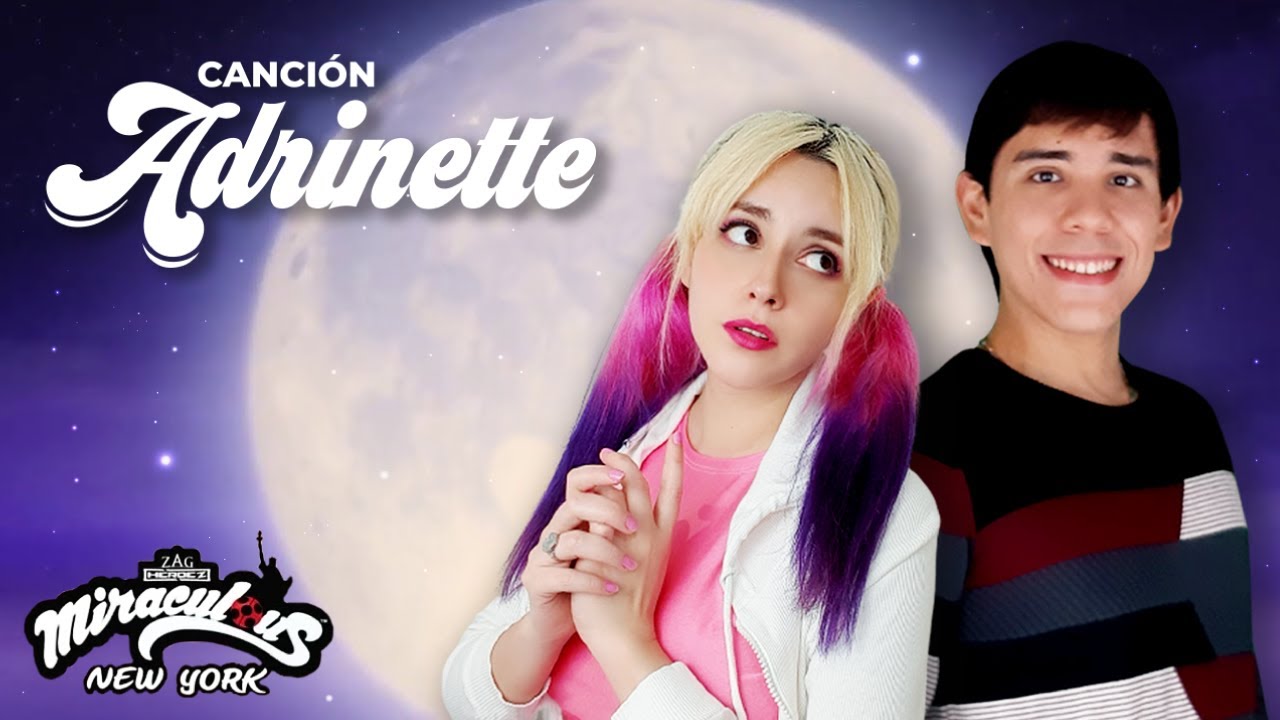Miraculous Ladybug | Especial New York - Canción Adrinette | Hitomi Flor .ft David Delgado