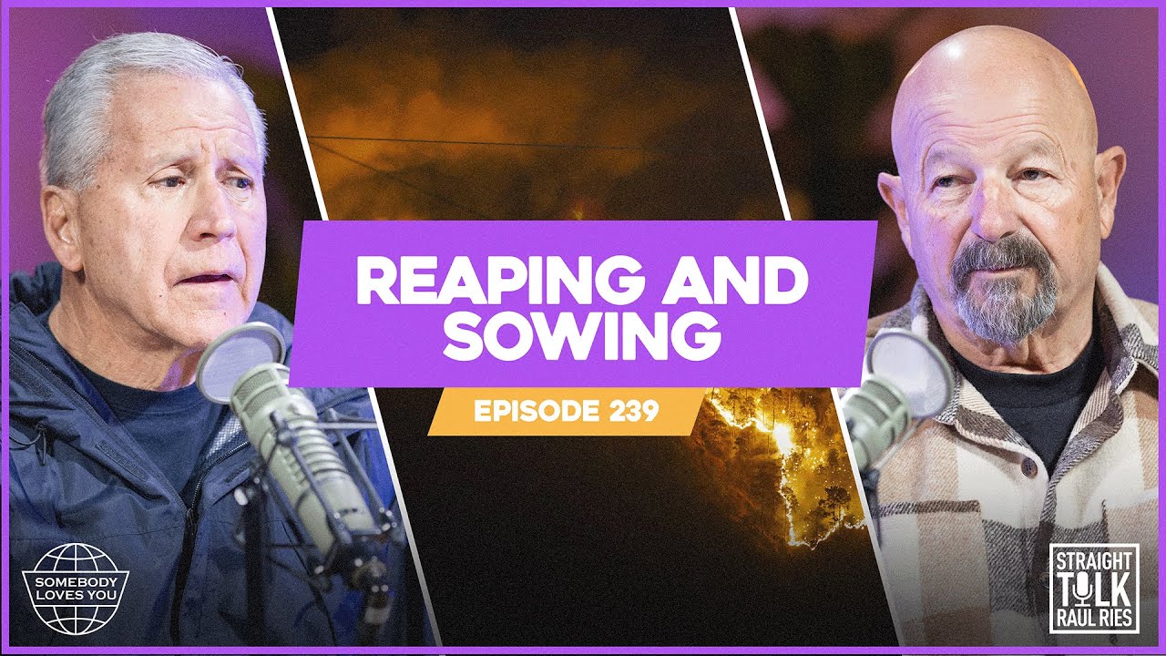 Reaping And Sowing || Straight Talk With Raul Ries || Episode 239