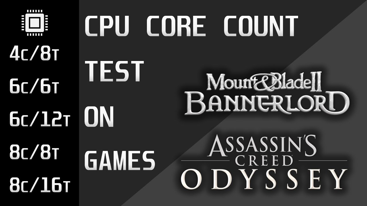 CPU Core Count Test! (4C/8T, 6C/6T, 6C/12T, 8C/8T, 8C/16T 720P Ultra) Bannerlord & Odyssey