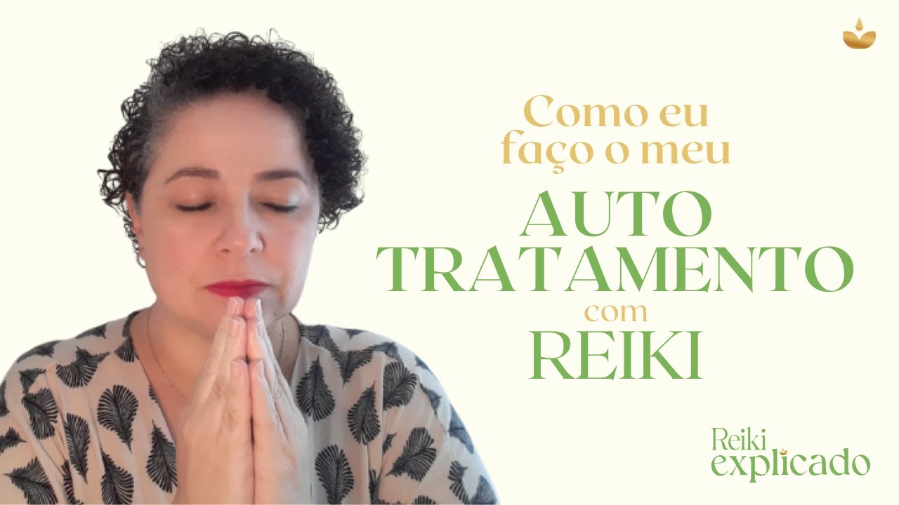 Como eu faço o meu autotratamento - Passo a Passo // Reiki Explicado