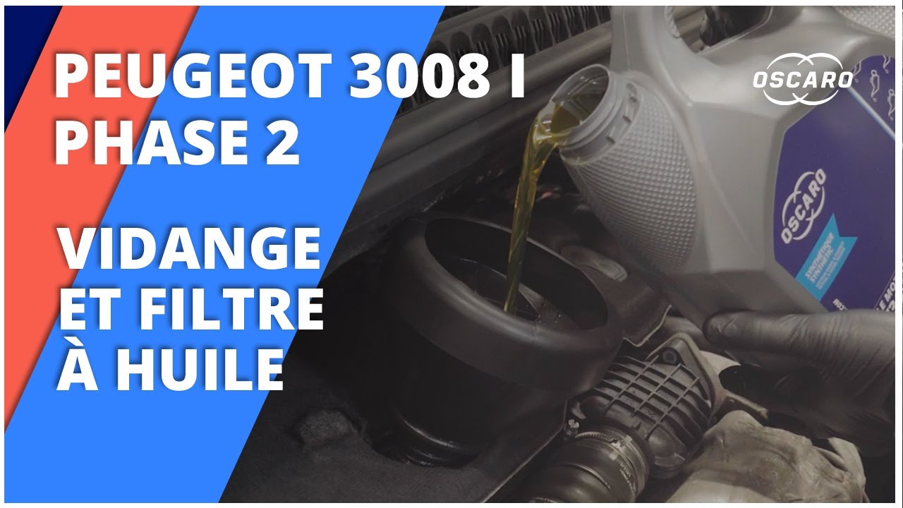 🚗 Tuto Complet : Réaliser une Vidange et Changer le Filtre à Huile sur  PEUGEOT 3008 I Phase 2