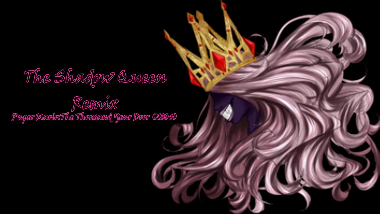 The Shadow Queen {Final Form} (REMIX)