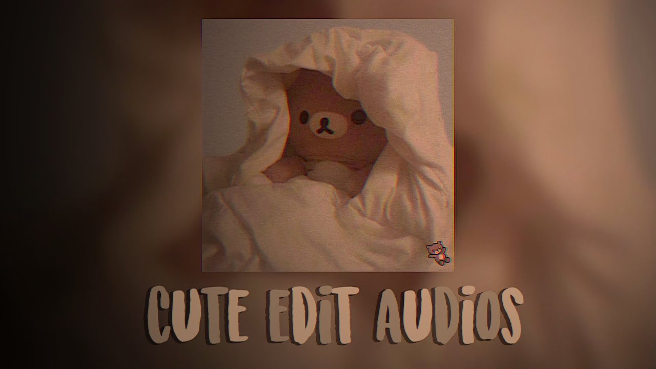 Cute edit audios cause it’s 2021
