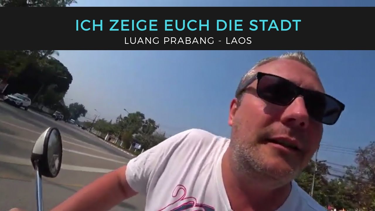 Ich zeige euch die Stadt - Luang Prabang, Laos