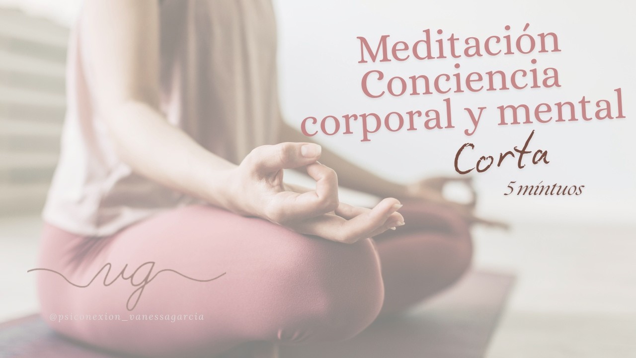 Meditación consciencia corporal y mental