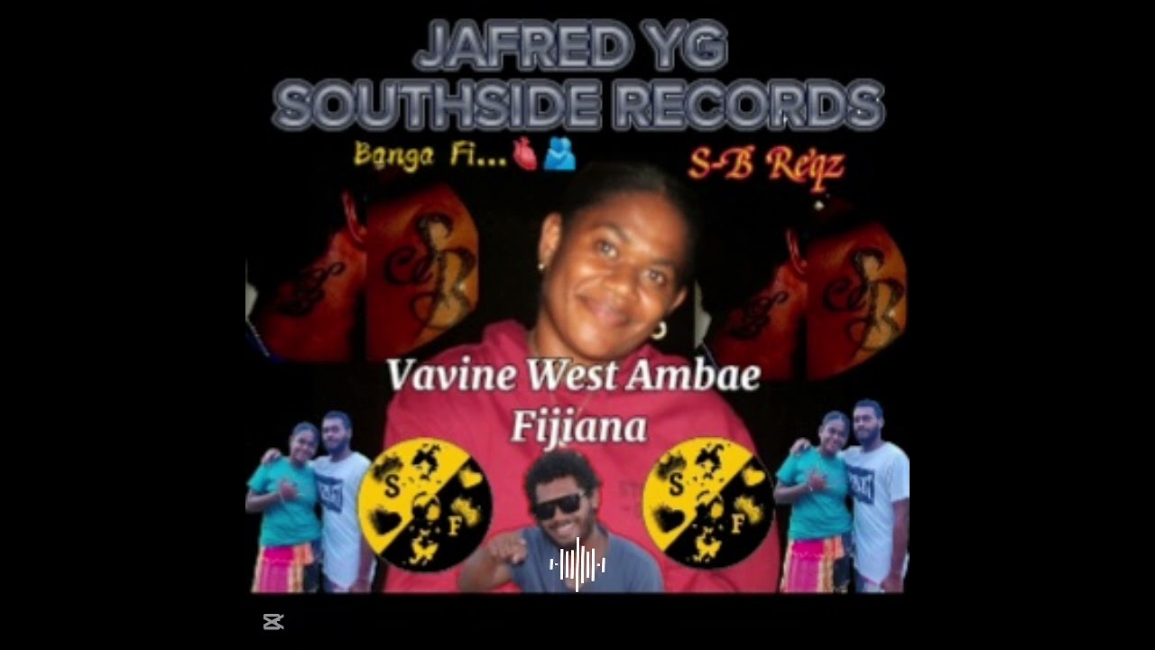 Vavine West Ambae JAHFRED YG SOUTHSIDE....S-B &FÏ