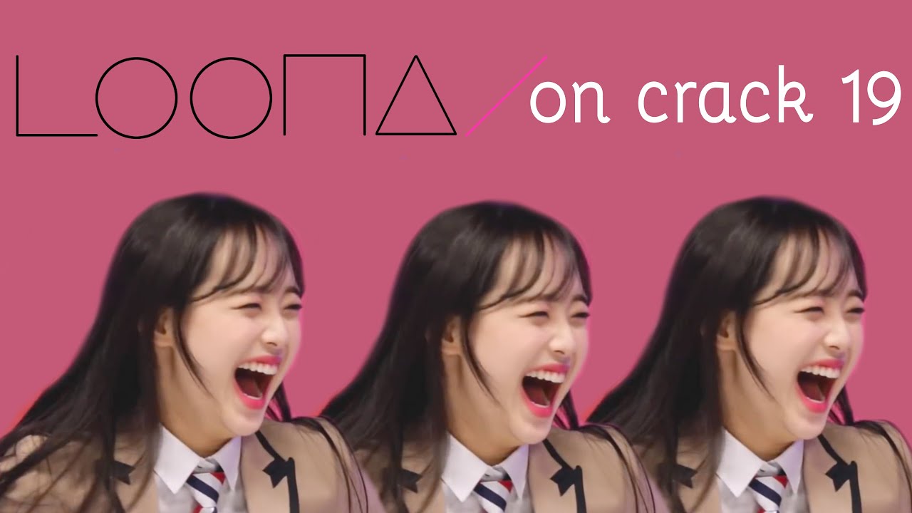 LOONA ON CRACK 19: SO WHAT EDITION