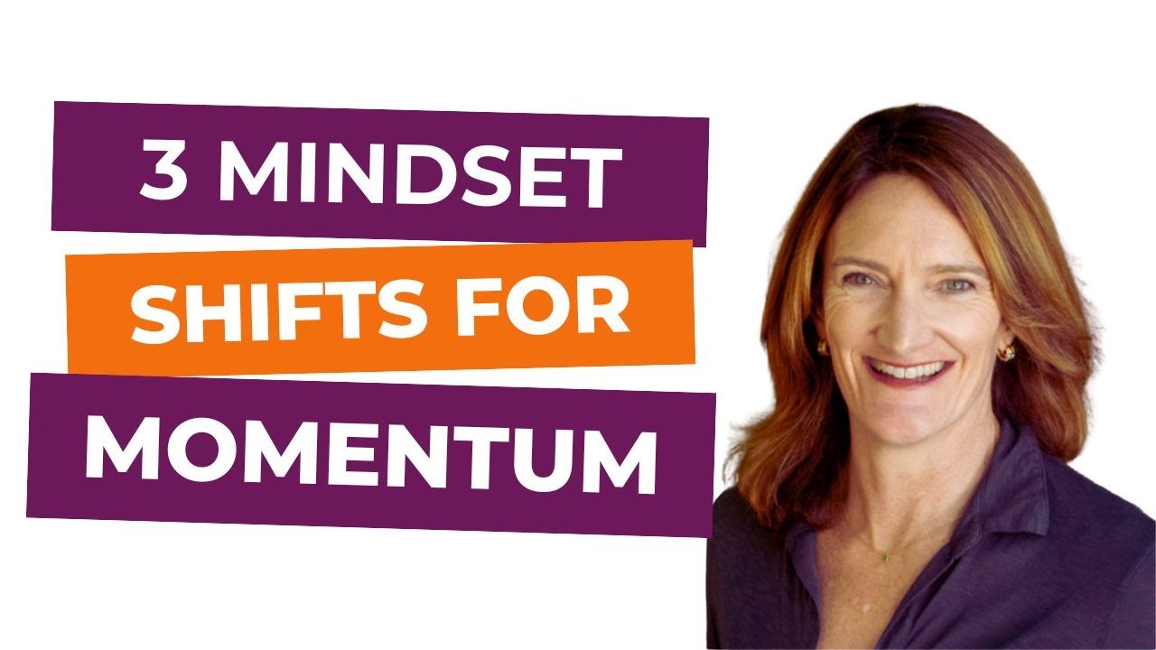 3 Mindset Shifts for Momentum