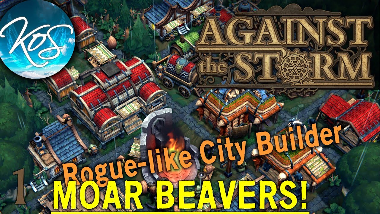 Against the Storm - MORE BEAVER!  - Roguelike City Builder, First Look Let's Play Early Access, Ep 1