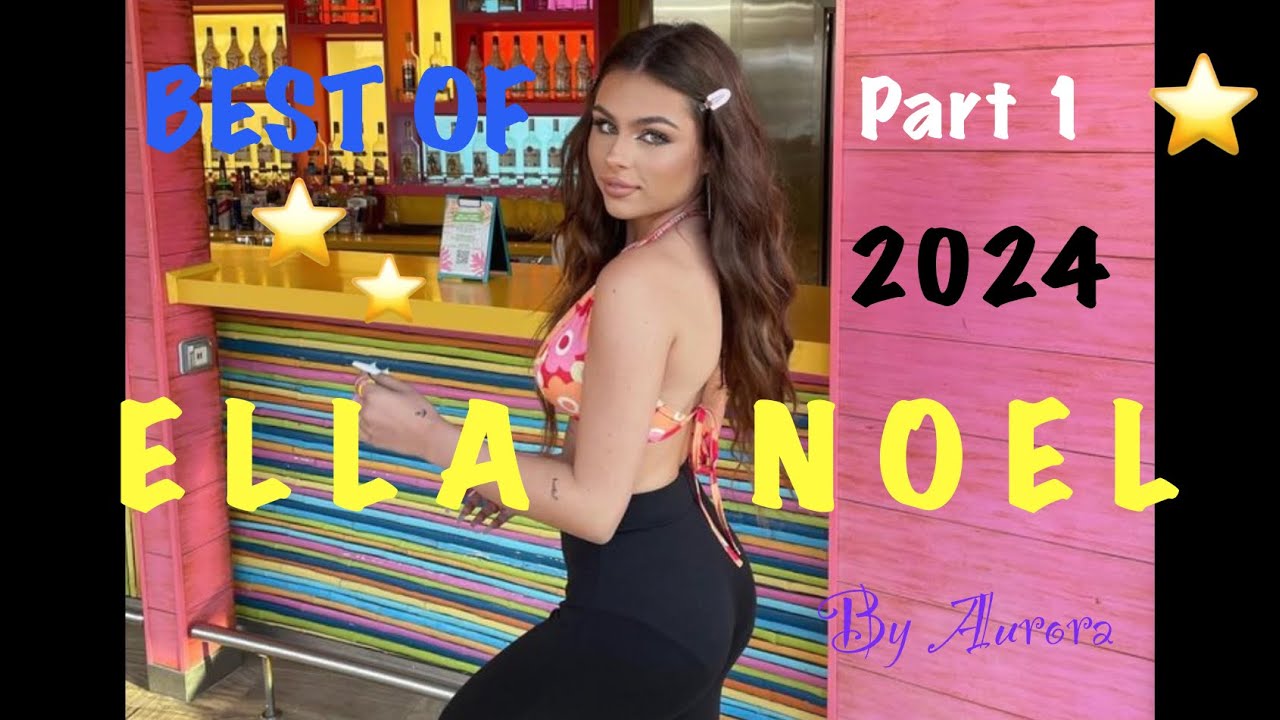 Ella Noel ⭐️ 2024 ⭐️part 1
