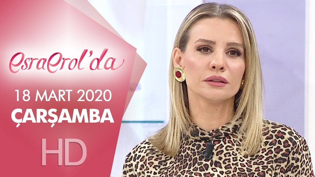 Esra Erol'da 18 Mart 2020 | Çarşamba