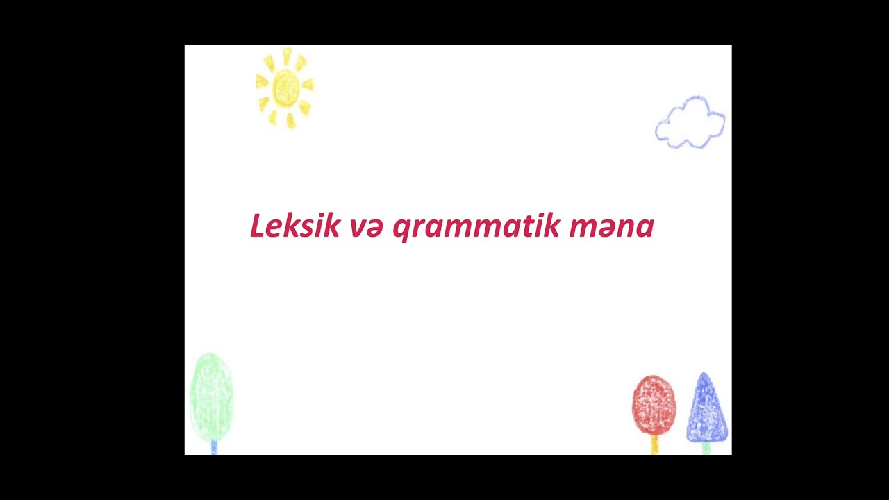 İbtidai sinif. Sözlərin leksik və qrammatik mənası.