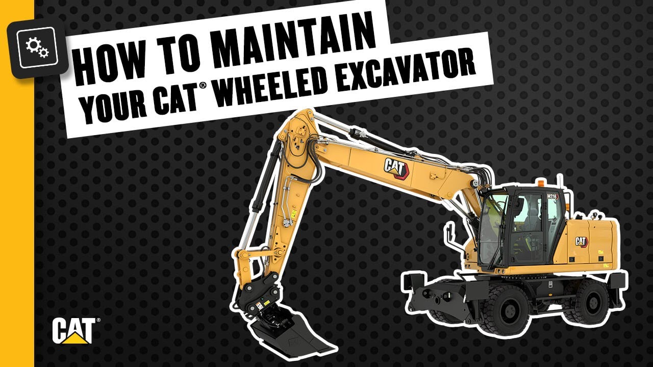 How to Maintain Your Cat® Wheeled Excavator