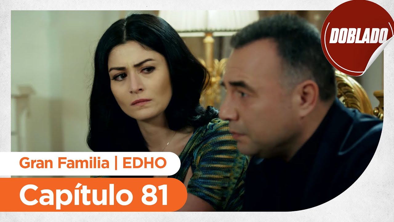 Gran Familia | EDHO - Capítulo 81 | Doblado