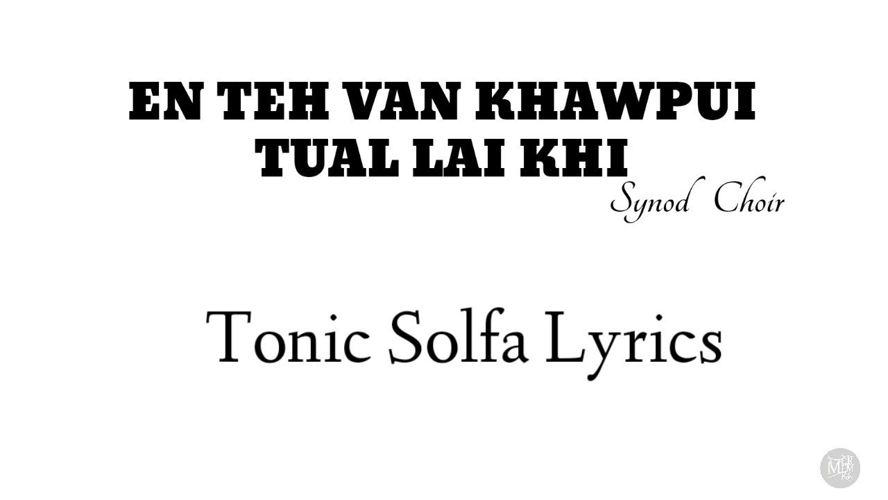 En Teh Van Khawpui Tual Lai Khi | Tonic Solfa Lyrics