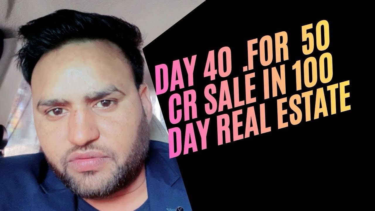 Day 40 for 50 cr sale challenge in 100 day real estate 