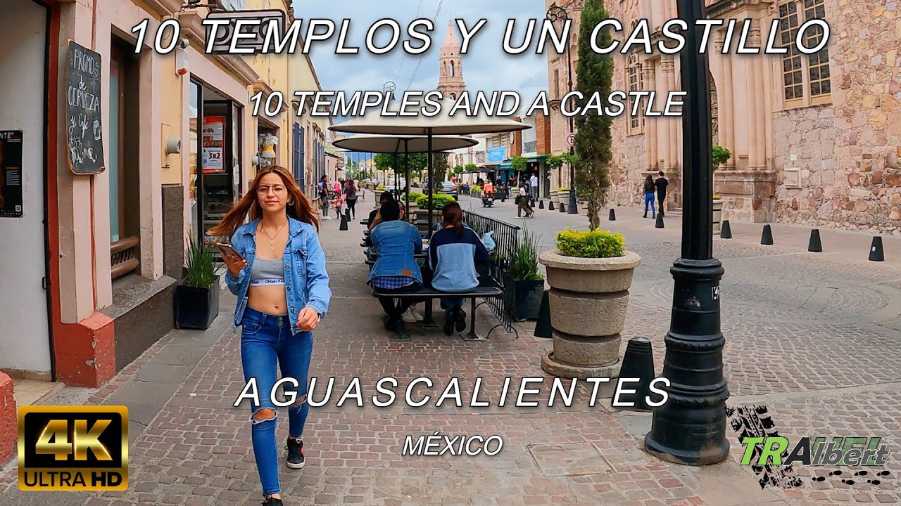 [4K] 10 Templos y un castillo. Aguascalientes. Walking Tour