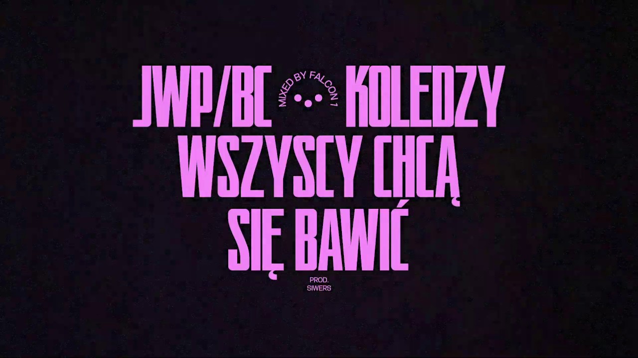 JWP/BC -  Wszyscy chcą się bawić (prod.Siwers)