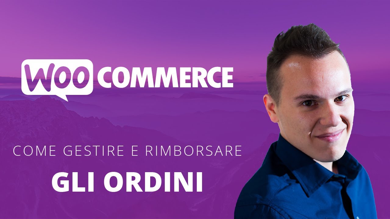 GUIDA WOOCOMMERCE Come evadere, gestire e rimborsare gli Ordini