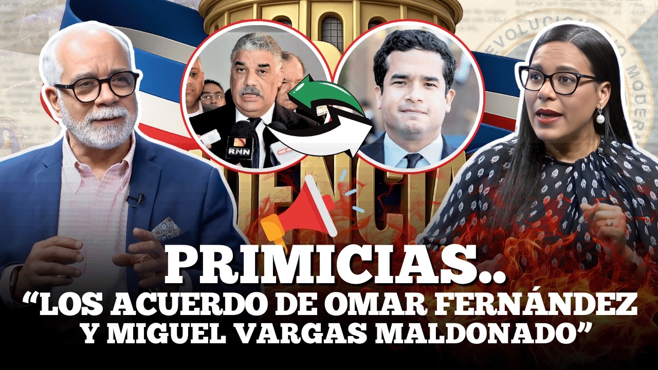 MIGUEL VARGAS Y EL PRD : EL PARTIDO MÁS DESEABLE PARA DAVID COLLADO Y OMAR FERNÁNDEZ