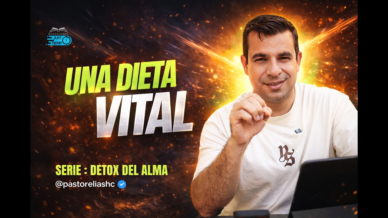 E14: UNA DIETA VITAL | SERIE: DETOX DEL ALMA - Ps Elias H