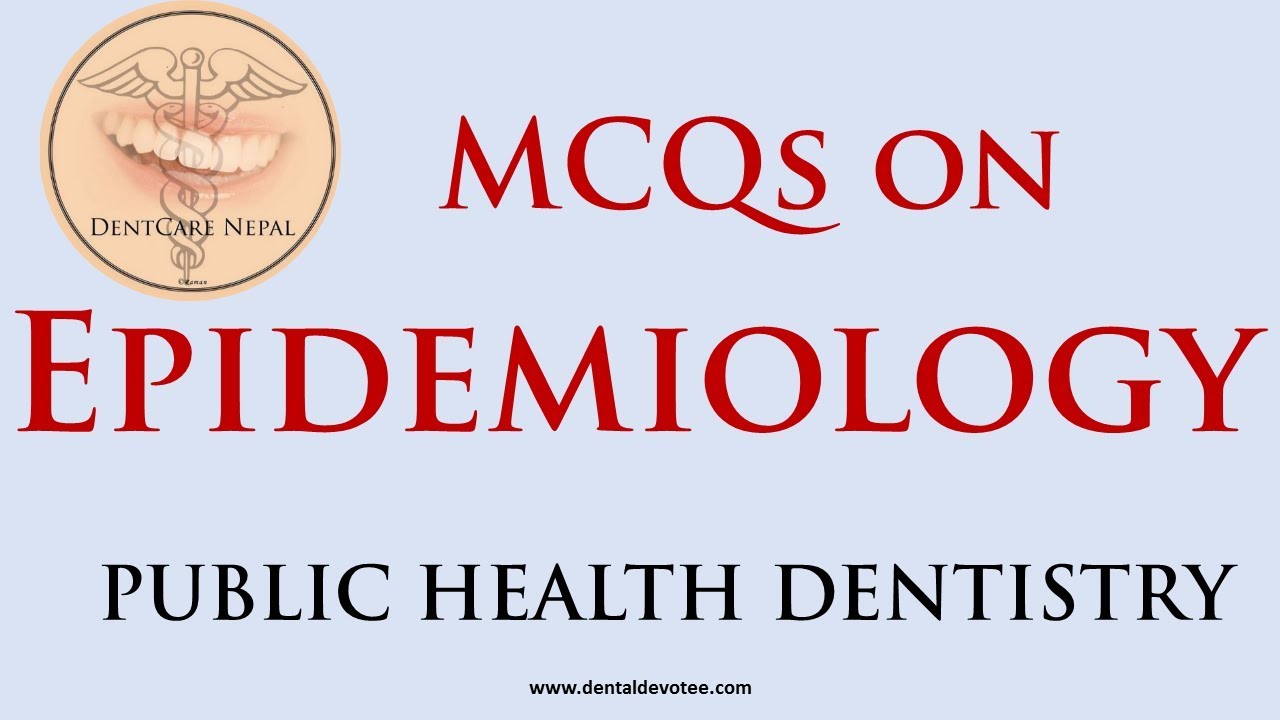 MCQs on Epidemiology - Public Health Dentistry - Community Medicine