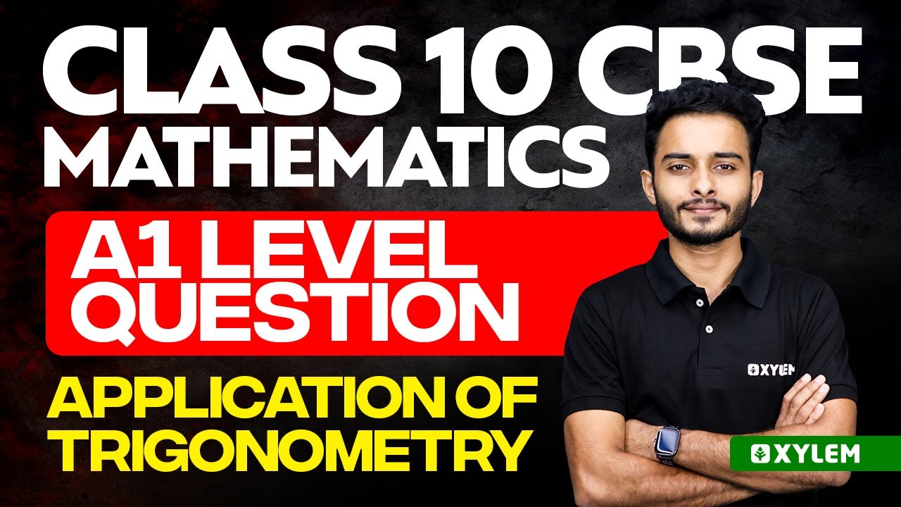 Class 10 CBSE | Mathematics - A1 Level Question | Application of Trigonometry | Xylem Class 10 CBSE
