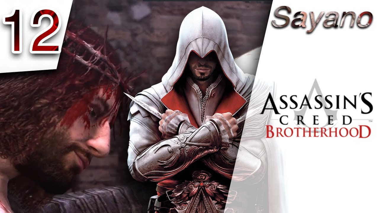 Assassin's Creed Brotherhood - PARTIE 12 -ON PASSE A l'ACTION - Sayano [FR]