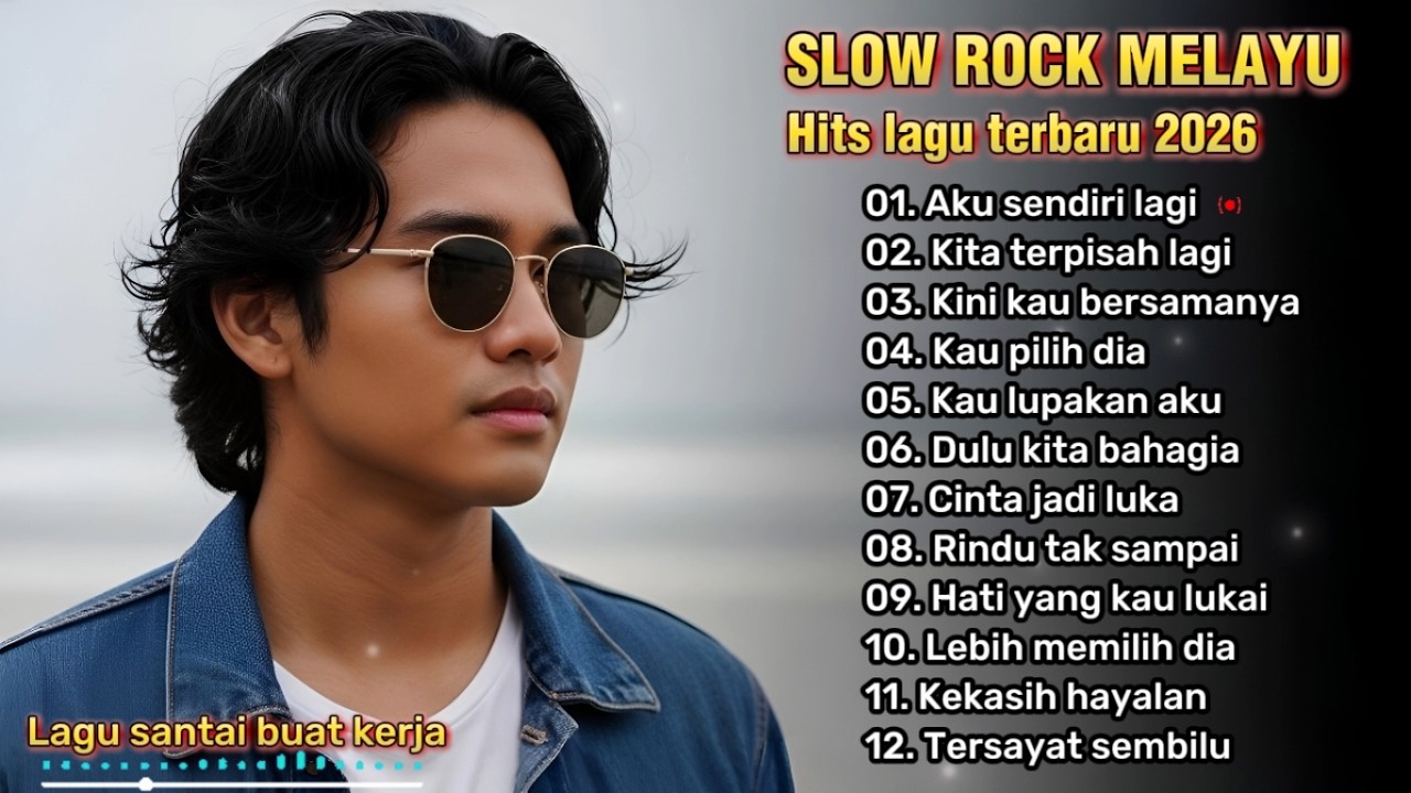 LAGU SANTAI BUAT KERJA, R EHAT DAN PERJALANAN 🎶 | SLOW ROCK MELAYU 2026 | Aku sendiri lagi  😭💔