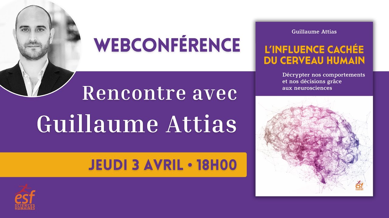 L'influence cach&eacute;e du cerveau humain : rencontre avec Guillaume Attias
