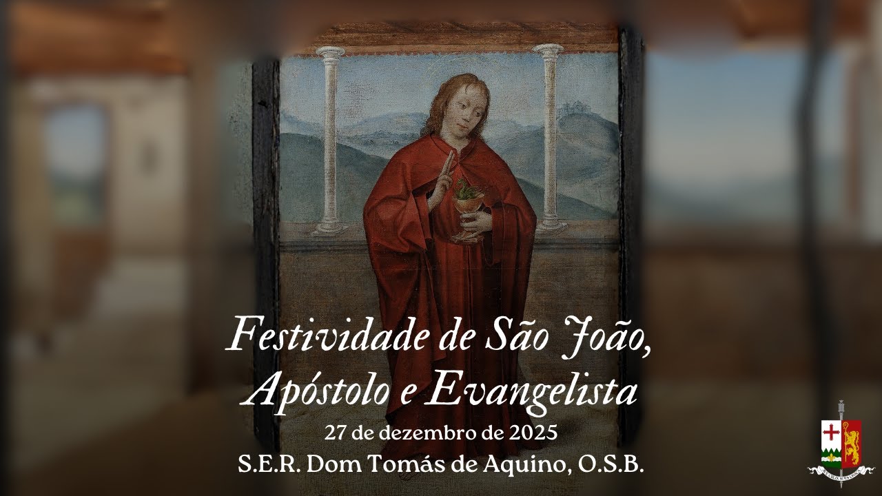 FESTIVIDADE DE SÃO JOÃO APÓSTOLOS, por S.E.R. Dom Tomás de Aquino, O.S.B.