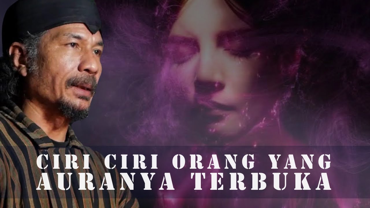 Ciri Ciri Orang Yang Auranya Terbuka