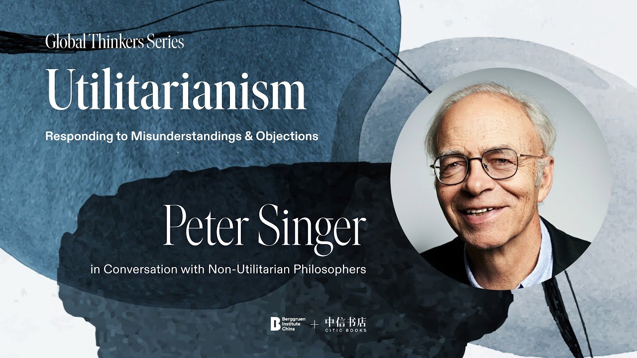 Utilitarianism: Avoiding Common Misunderstandings and Responding to Objections with Peter Singer