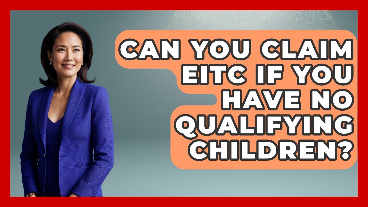 Can You Claim EITC If You Have No Qualifying Children? - The Right Politics