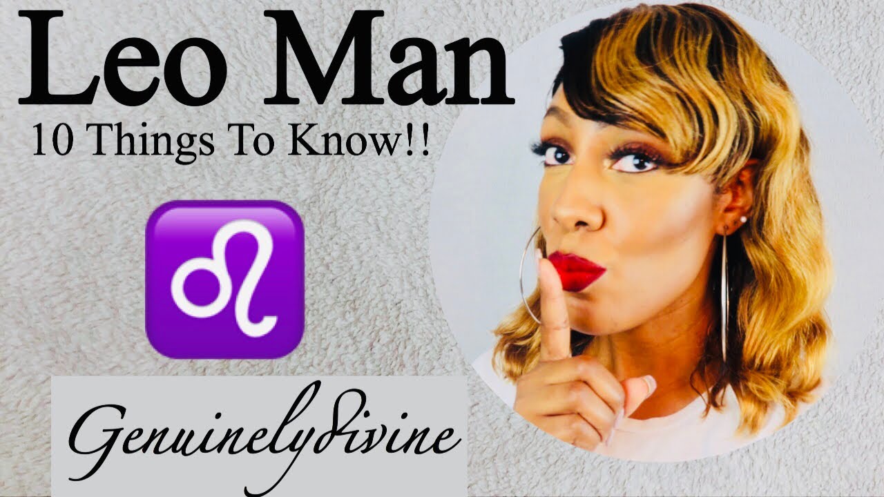Leo Man 10 Things To Know!!!!!