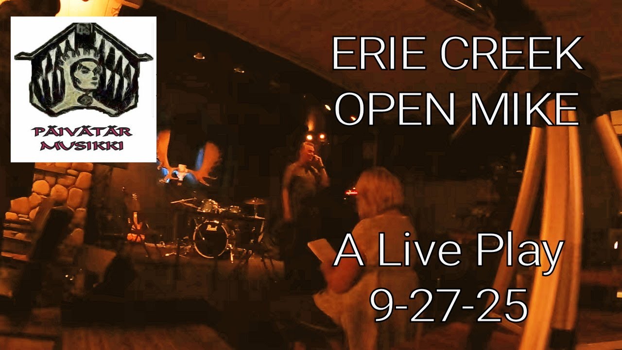 A PLAY - ERIE CREEK -  OPEN MIKE  #openmic #openmike #aplay #livetheatre