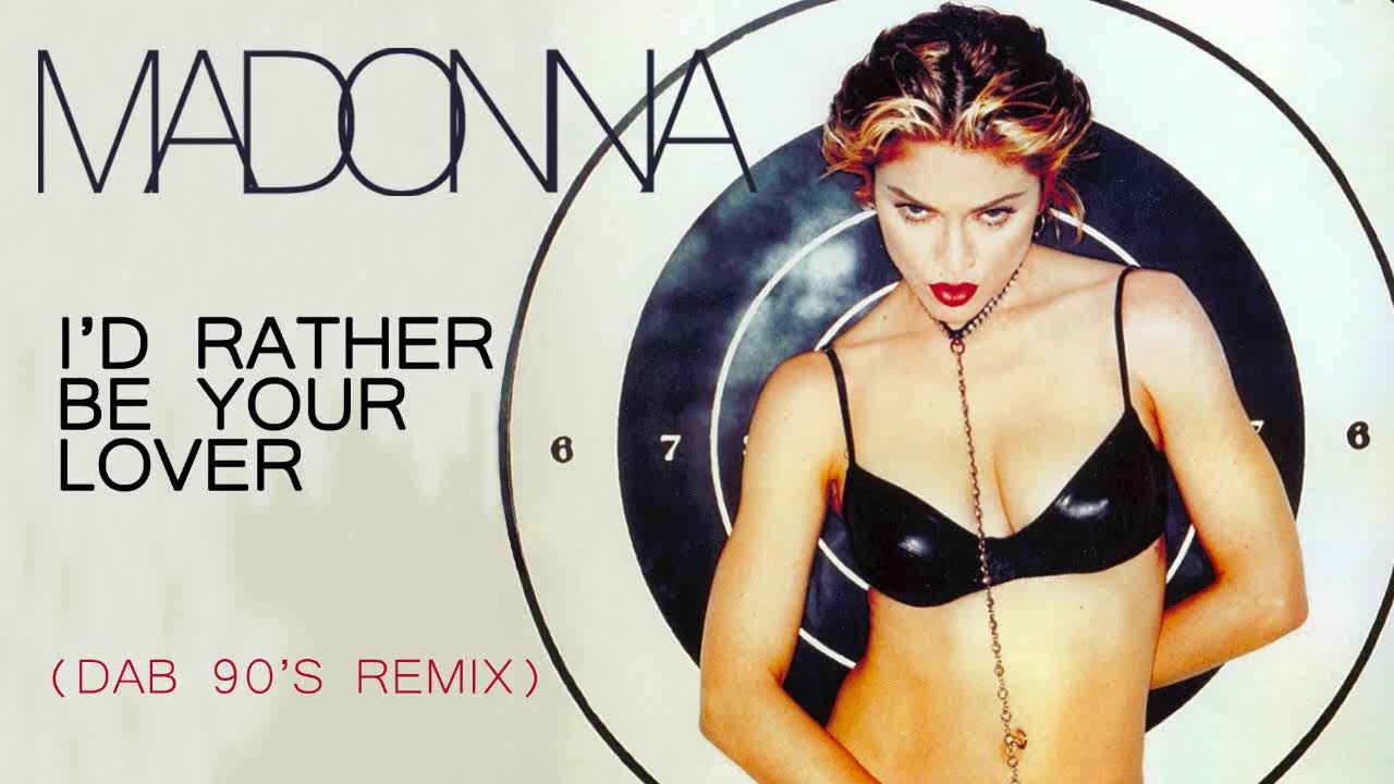 Madonna - I'd Rather Be Your Lover (Dab 90'S Remix)