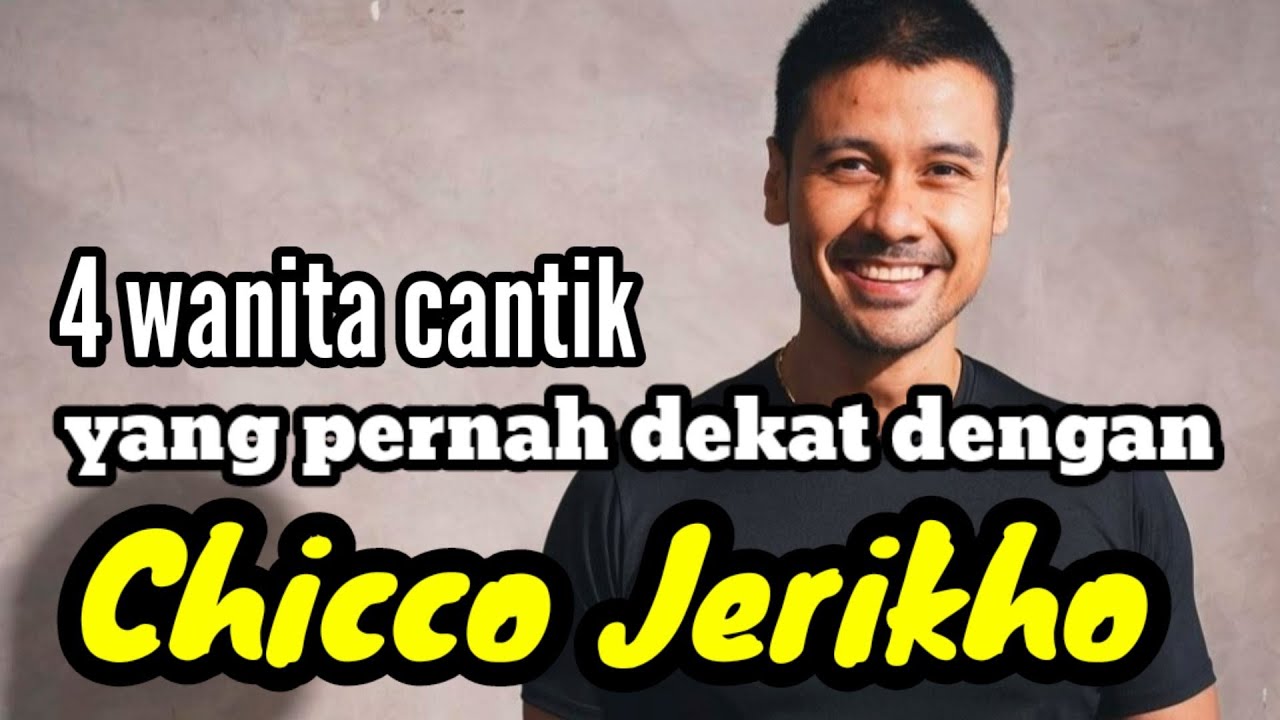 4 WANITA CANTIK YANG PERNAH DEKAT DENGAN CHICCO JERIKHO dan MANTAN PACAR CHICCO JERIKHO