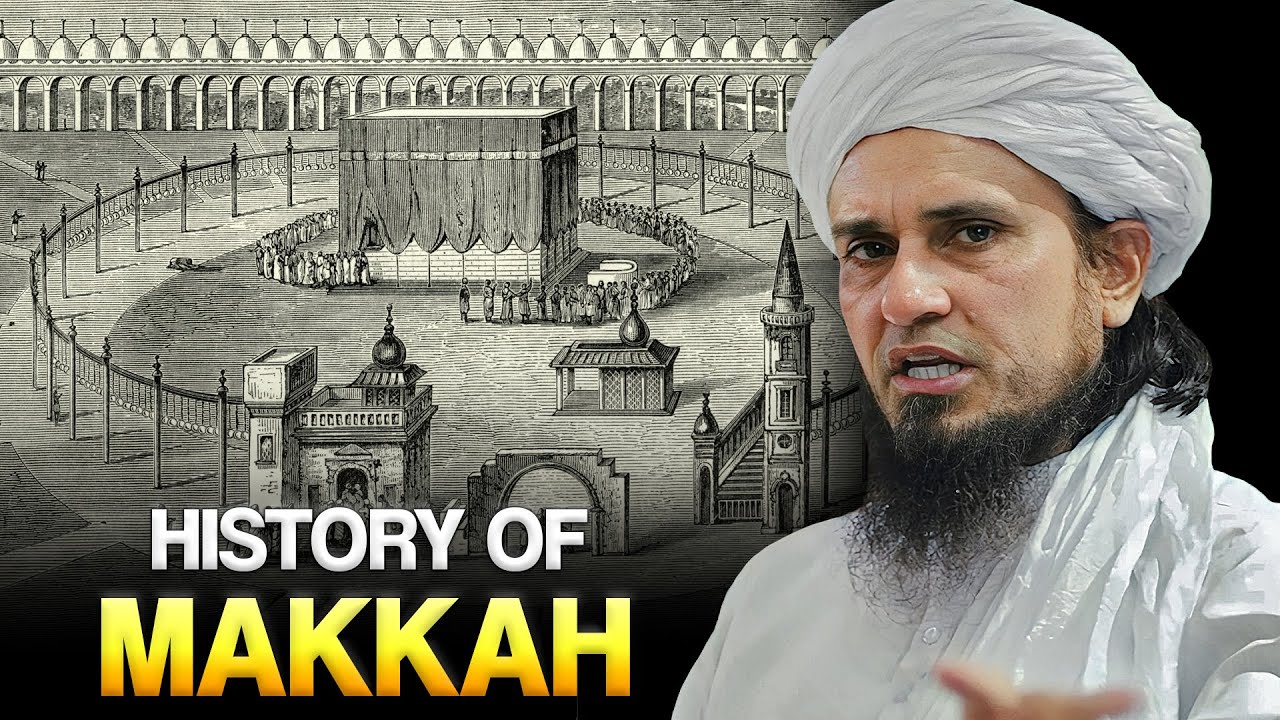 History Of Makkah | Mufti Tariq Masood