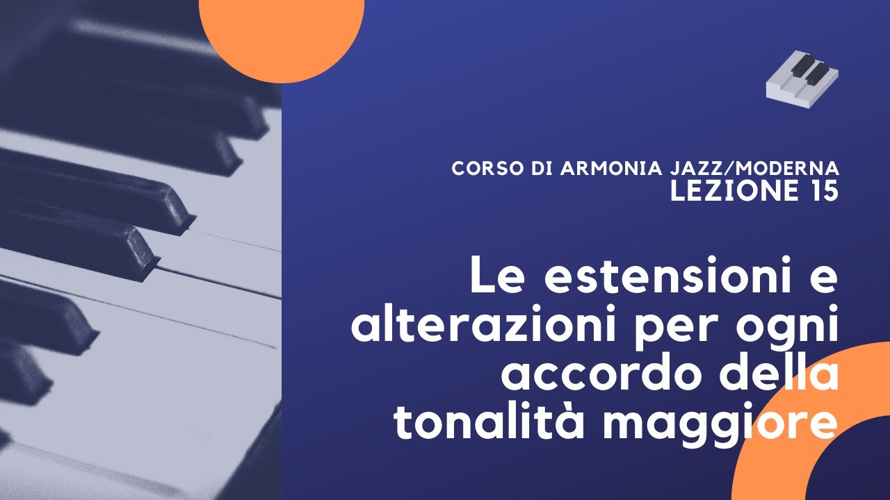Armonia Jazz/Moderna - Lezione 15 - Estensioni e alterazioni per ogni accordo della scala maggiore