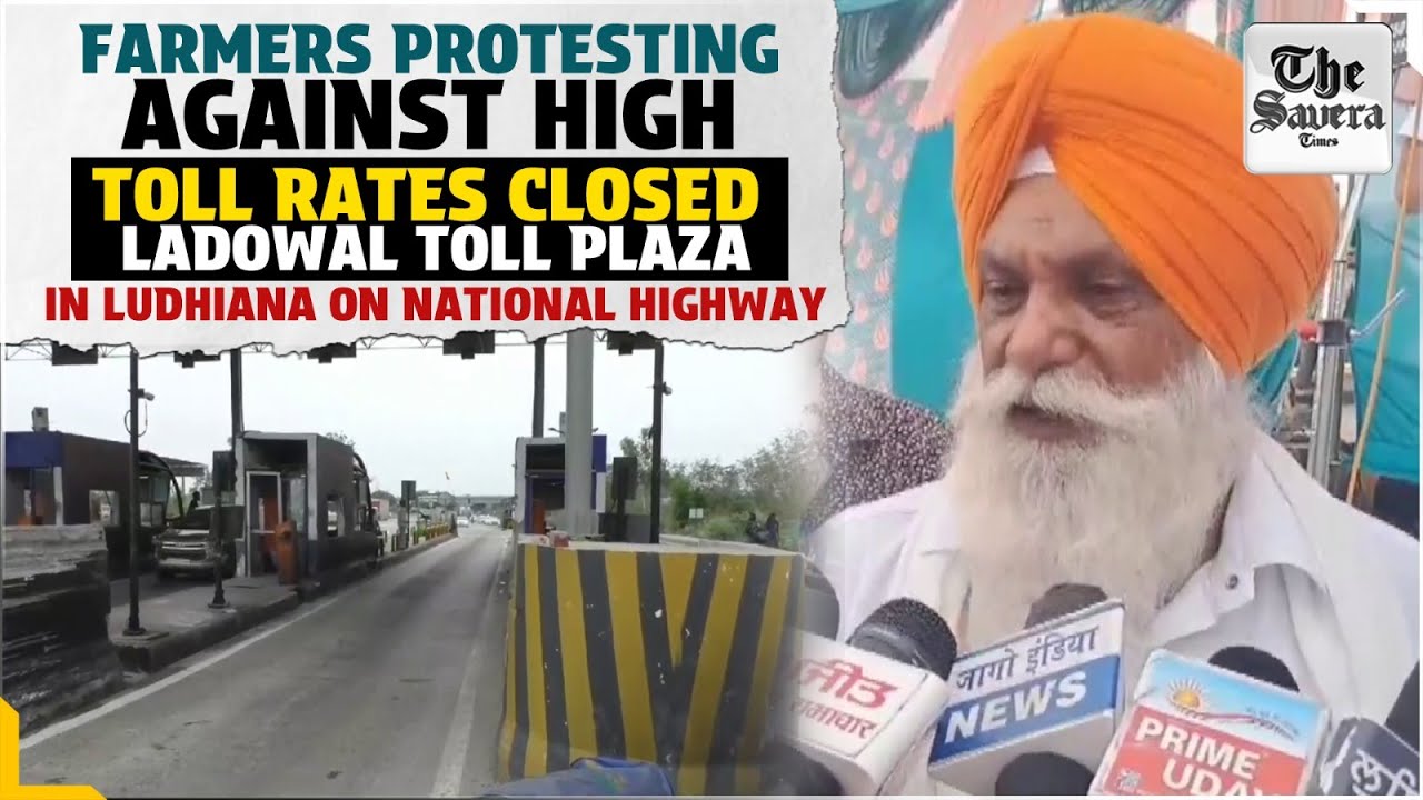 Farmers Protesting Against High Toll Rates Closed Ladowal Toll Plaza In Ludhiana On National Highway