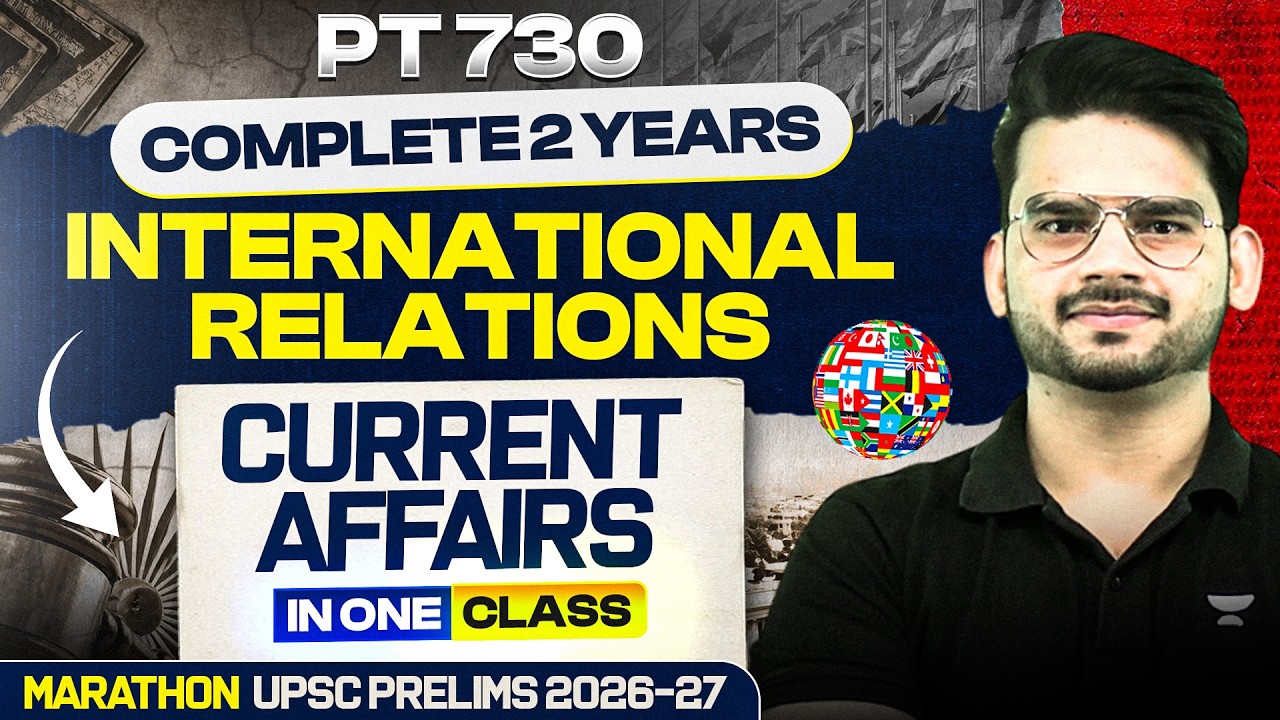Complete 2 Years International Relations Current Affairs Revision | UPSC Prelims 2026/27