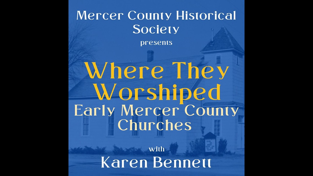 Where They Worshipped: Early Mercer County Churches with Karen Bennett