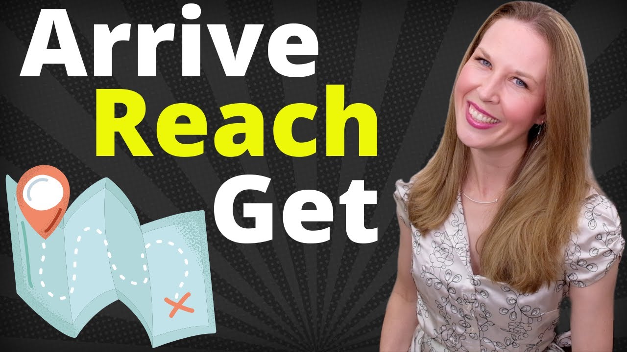 Arrive, Reach, Get [How To Use 