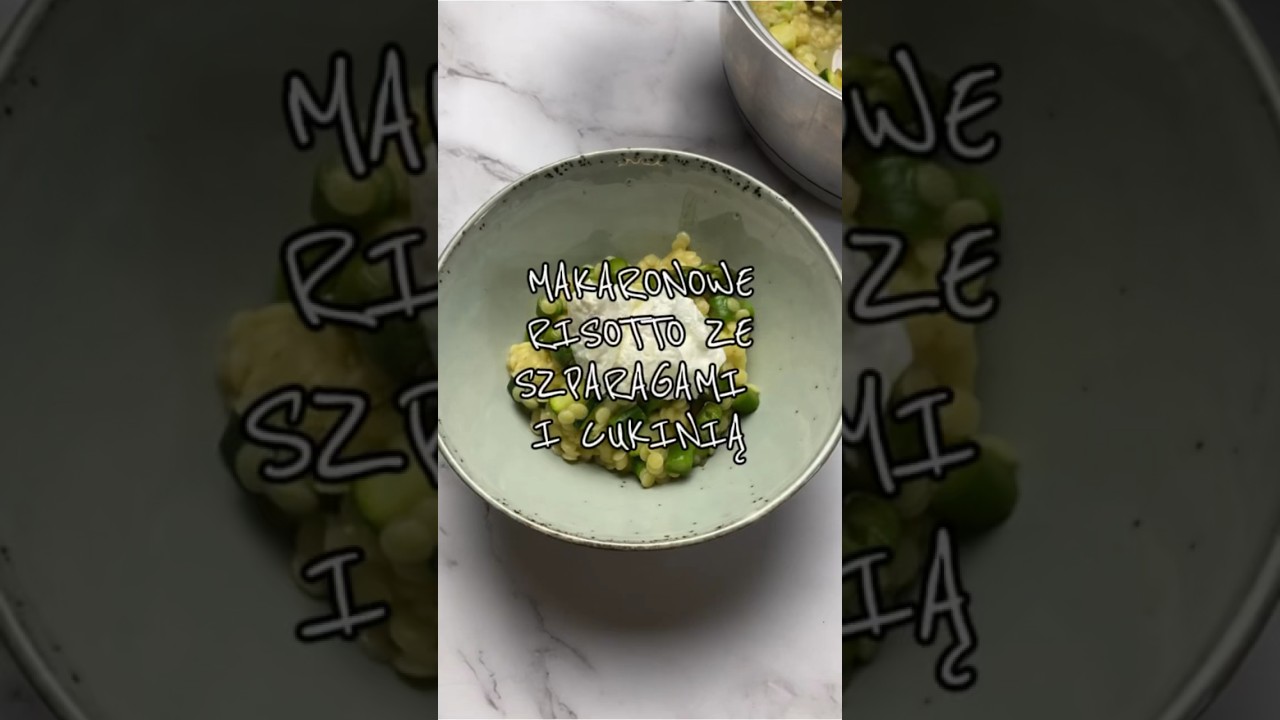 MAKARONOWE RISOTTO ZE SZPARAGAMI I CUKINIĄ