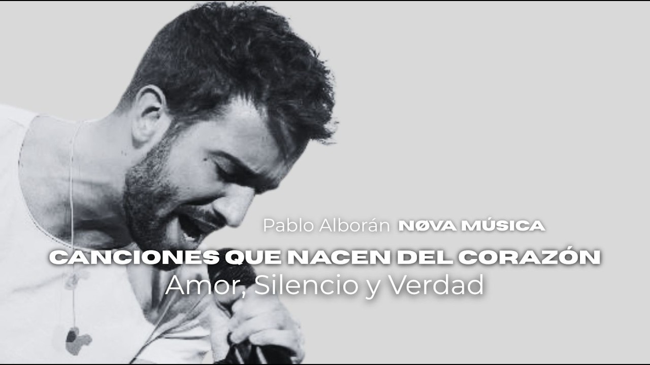 Pablo Alborán – Amor, Silencio y Verdad l Canciones que Nacen del Corazón - Nøva Música