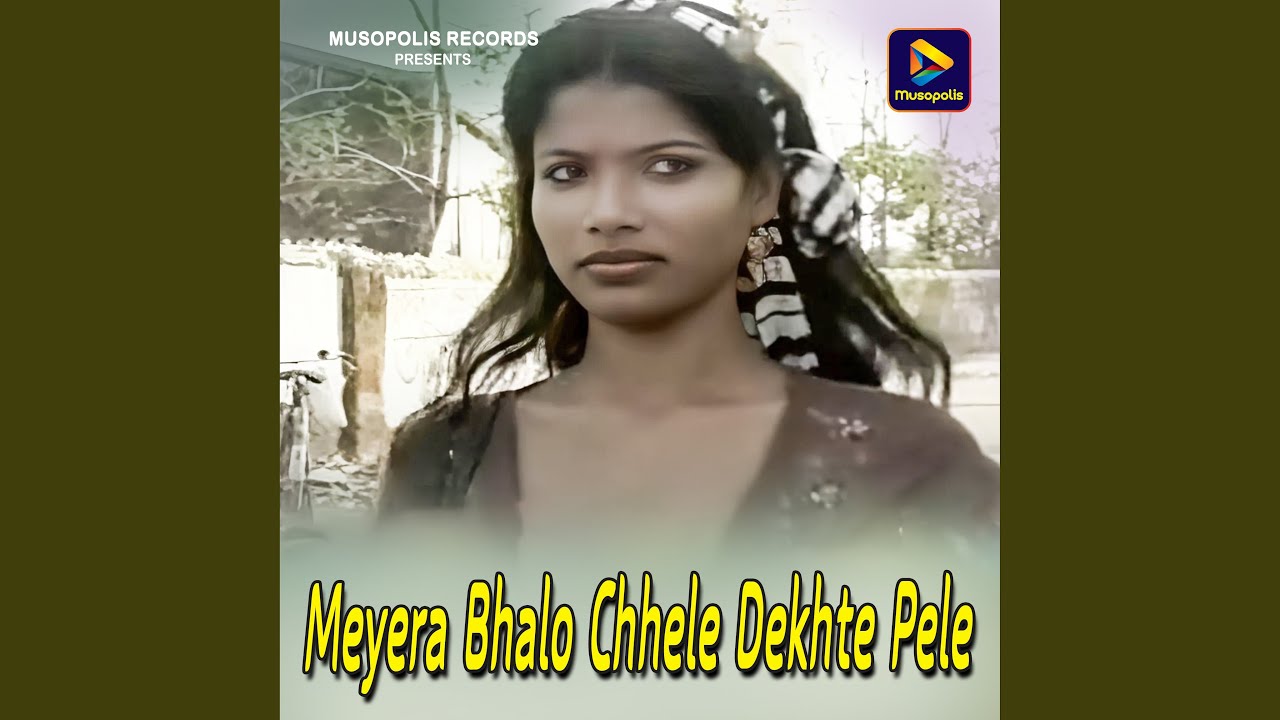 Meyera Bhalo Chhele Dekhte Pele